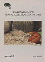 För dig som vill läsa mer i ämnet finns häftet Tangayikasjöns snäcklekande ciklider.